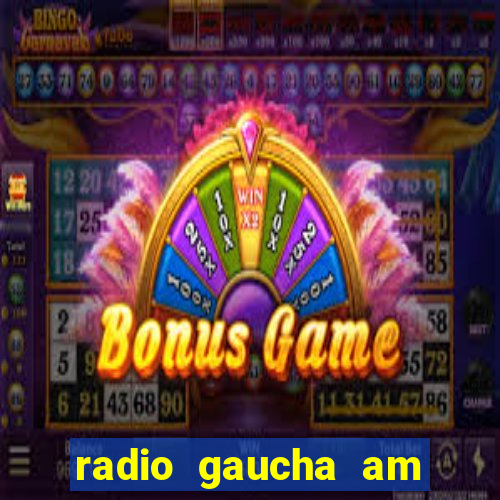 radio gaucha am 600 porto alegre rs